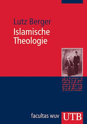 UTB.3303 Berger.Islamische Theologie - Lutz Berger - Books -  - 9783825233037 - 