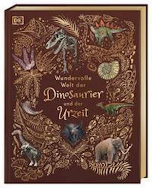 Cover for Anusuya Chinsamy-Turan · Wundervolle Welt der Dinosaurier und der Urzeit (Book) (2022)