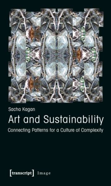 Cover for Sacha Kagan · Art and Sustainability: Connecting Patterns for a Culture of Complexity - Image (Paperback Book) [Amended edition] (2011)