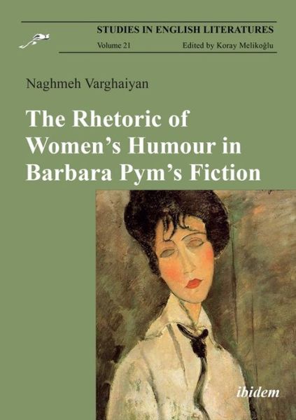 Cover for Naghmeh Varghaiyan · The Rhetoric of Women’s Humour in Barbara Pym’s Fiction - Studies in English Literatures (Paperback Book) [New edition] (2021)