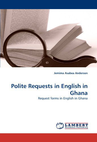 Cover for Jemima  Asabea Anderson · Polite Requests in English in Ghana: Request Forms in English in Ghana (Paperback Book) (2010)