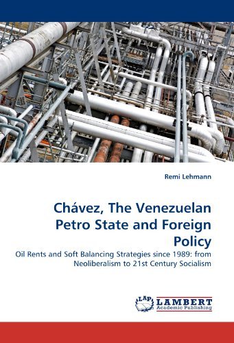 Cover for Remi Lehmann · Chávez, the Venezuelan Petro State and Foreign Policy: Oil Rents and Soft Balancing Strategies Since 1989: from Neoliberalism to 21st Century Socialism (Taschenbuch) (2011)