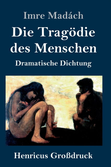 Cover for Imre Madach · Die Tragoedie des Menschen (Grossdruck): Dramatische Dichtung (Hardcover Book) (2020)