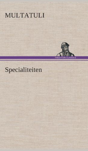 Specialiteiten - Multatuli - Böcker - TREDITION CLASSICS - 9783849543037 - 4 april 2013