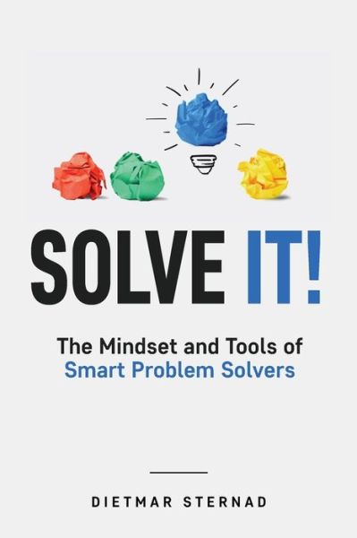 Cover for Dietmar Sternad · Solve It!: The Mindset and Tools of Smart Problem Solvers (Paperback Book) (2022)