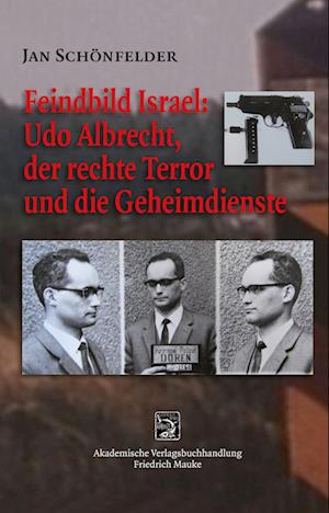 Cover for Jan Schönfelder · Feindbild Israel: Udo Albrecht, der rechte Terror und die Geheimdienste (Book) (2022)