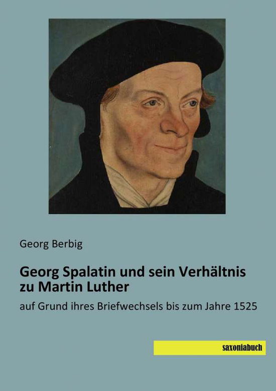 Cover for Berbig · Georg Spalatin und sein Verhältn (Book)