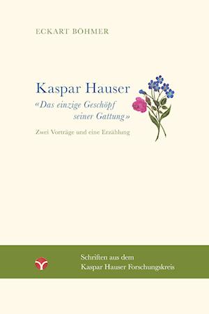 Kaspar Hauser – Das einzige Geschöpf seiner Gattung - Eckart Böhmer - Livros - Info 3 - 9783957792037 - 28 de junho de 2024