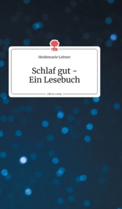 Cover for Heidemarie Leitner · Schlaf gut - Ein Lesebuch. Life is a Story - story.one (Hardcover Book) (2019)