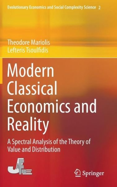 Theodore Mariolis · Modern Classical Economics and Reality: A Spectral Analysis of the Theory of Value and Distribution - Evolutionary Economics and Social Complexity Science (Hardcover Book) [1st ed. 2016 edition] (2016)