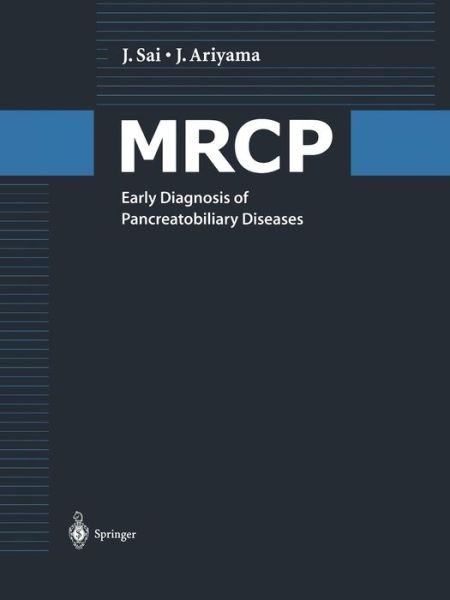 Jinkan Sai · MRCP: Early Diagnosis of Pancreatobiliary Diseases (Paperback Book) [Softcover reprint of the original 1st ed. 2000 edition] (2014)