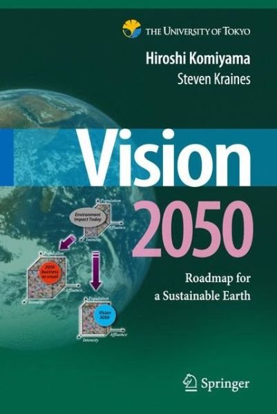 Hiroshi Komiyama · Vision 2050: Roadmap for a Sustainable Earth (Paperback Book) [Softcover reprint of hardcover 1st ed. 2008 edition] (2010)