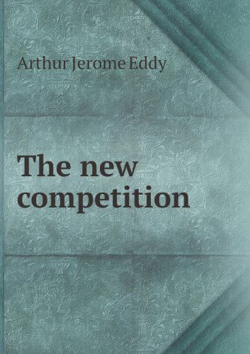 Cover for Arthur Jerome Eddy · The New Competition (Paperback Book) (2013)