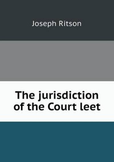 Cover for Joseph Ritson · The Jurisdiction of the Court Leet (Paperback Book) (2013)