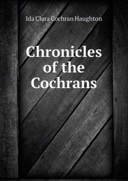 Cover for Ida Clara Cochran Haughton · Chronicles of the Cochrans (Paperback Book) (2015)