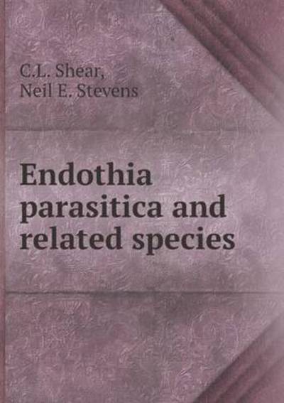 Cover for C L Shear · Endothia Parasitica and Related Species (Paperback Book) (2015)