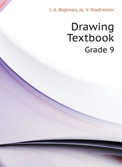 Cover for I A Rojtman · Drawing. Textbook. grade 9 (Innbunden bok) (2018)