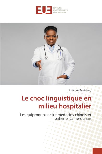 Cover for Josianne Matchug · Le choc linguistique en milieu hospitalier (Paperback Book) (2021)