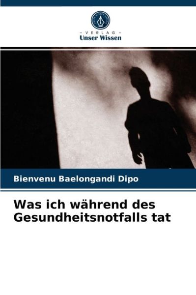 Cover for Bienvenu Baelongandi Dipo · Was ich wahrend des Gesundheitsnotfalls tat (Paperback Book) (2021)