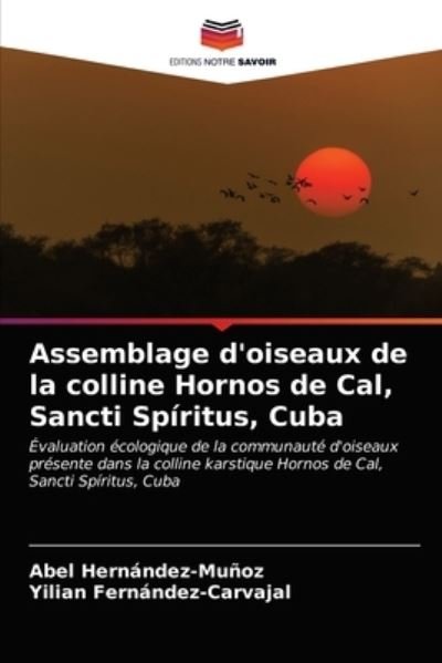 Cover for Abel Hernandez-Munoz · Assemblage d'oiseaux de la colline Hornos de Cal, Sancti Spiritus, Cuba (Paperback Book) (2021)