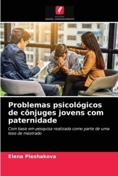 Cover for Elena Pleshakova · Problemas psicologicos de conjuges jovens com paternidade (Paperback Book) (2021)