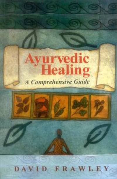 Cover for David Frawley · Ayurvedic Healing: A Comprehensive Guide (Paperback Book) (1997)