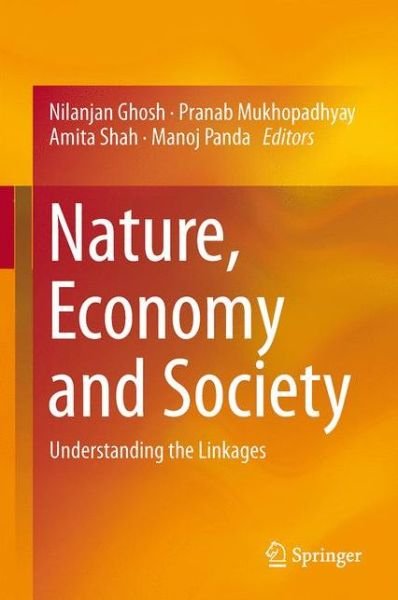 Cover for Nilanjan Ghosh · Nature, Economy and Society: Understanding the Linkages (Hardcover Book) [1st ed. 2016 edition] (2015)