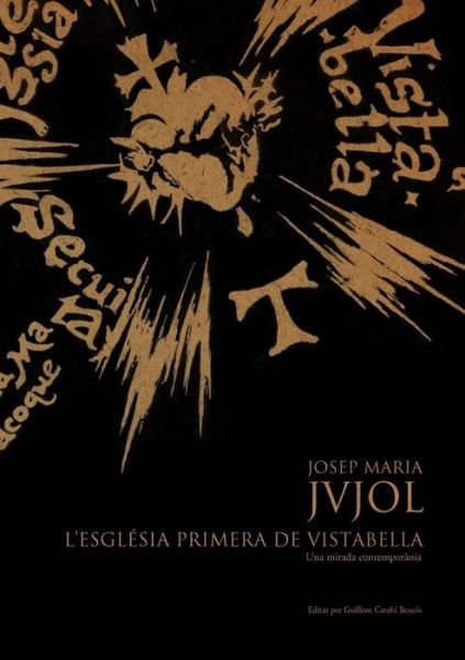Guillem Carabi Bescos · Josep Maria Jujol: L'Esglasia Primera de Vistabella una Mirada Contemporania (Hardcover Book) [English edition] (2013)