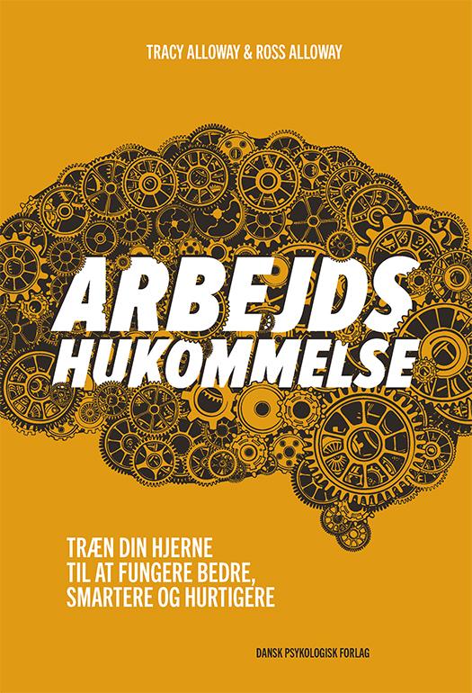 Arbejdshukommelse - Ross Alloway Tracy Alloway - Bøger - Dansk Psykologisk Forlag A/S - 9788771580037 - 4. juli 2014