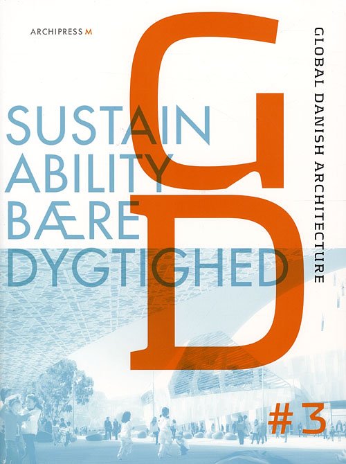 Global Danish architecture Sustainability - Marianne Ibler - Bøker - Archipress M - 9788791872037 - 7. november 2008