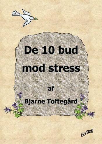 Cover for Bjarne Toftegård · De 10 bud mod stress (Sewn Spine Book) [1.º edición] (2006)