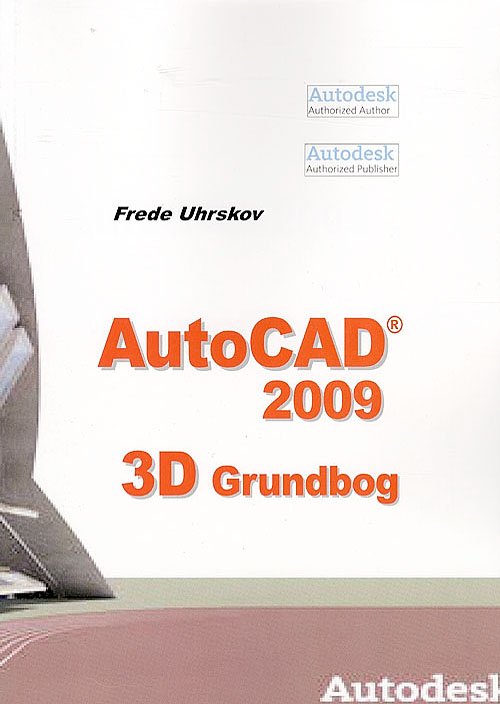 Cover for Frede Uhrskov · AutoCAD 2009 - 3D grundbog (Sewn Spine Book) [1st edition] (2008)