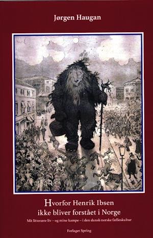 Cover for Jørgen Haugan · Hvorfor Henrik Ibsen ikke bliver forstået i Norge (Paperback Book) [1er édition] (2021)
