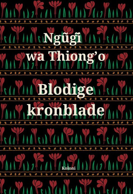 Cover for Ngũgĩ wa Thiong'o · Blodige kronblade (Sewn Spine Book) [1º edição] (2024)