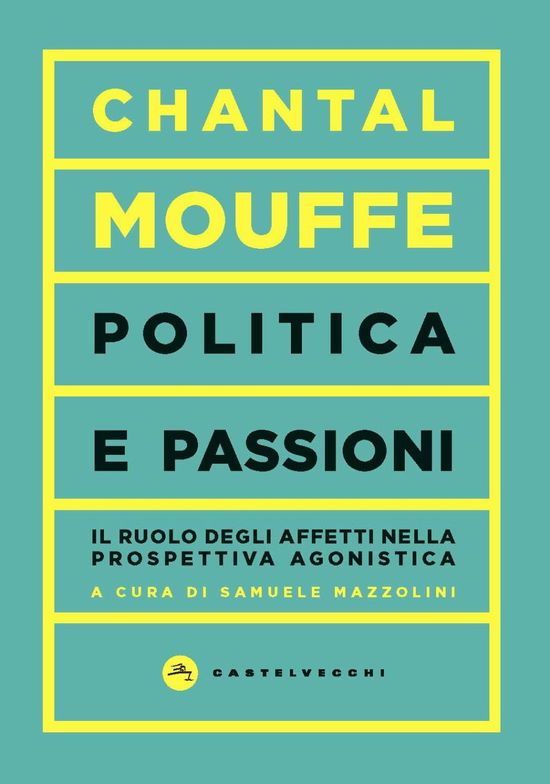 Cover for Chantal Mouffe · Politica E Passioni. Il Ruolo Degli Affetti Nella Prospettiva Agonistica (Book)