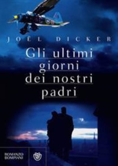 Cover for Joel Dicker · Gli Ultimi Giorni Dei Nostri Padri (Book)