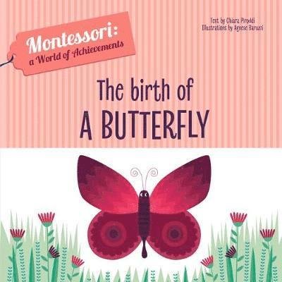 Cover for Chiara Piroddi · The Birth of a Butterfly: Montessori: A World of Achievements - Montessori: Touch and Feel (Hardcover Book) (2023)