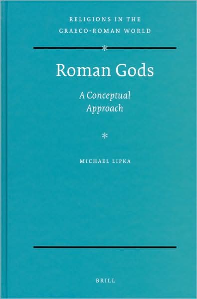 Cover for Michael Lipka · Roman Gods (Religions in the Graeco-roman World) (Hardcover Book) (2009)