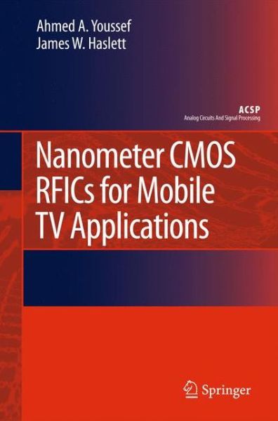 Nanometer CMOS RFICs for Mobile TV Applications - Analog Circuits and Signal Processing - Ahmed A. Youssef - Livres - Springer - 9789048186037 - 10 juin 2010