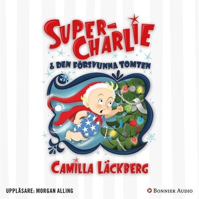 Cover for Camilla Läckberg · Super-Charlie: Super-Charlie och den försvunna tomten (Lydbok (MP3)) (2018)