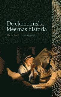 De ekonomiska idéernas historia - Martin Kragh - Books - SNS Förlag - 9789186949037 - February 14, 2012