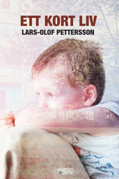 Cover for Lars-Olof Pettersson · Ett kort liv (Bok) (2019)