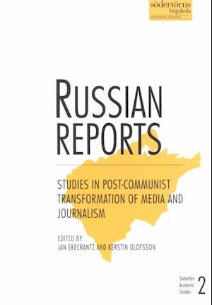 Cover for Kerstin Olofsson · Södertörn Academic Studies: Russian Reports : Studies in post-communist transformation of media and journalism (Book) (2000)