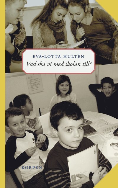 Cover for Eva-Lotta Hultén · Vad ska vi med skolan till? (Book) (2021)