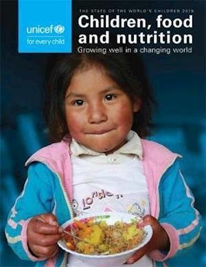 Cover for Unicef · The state of the world's children 2019: children, food and nutrition - growing well in a changing world (Paperback Bog) (2020)