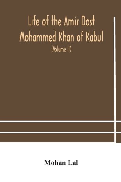 Cover for Mohan Lal · Life of the amir Dost Mohammed Khan of Kabul (Paperback Book) (2020)