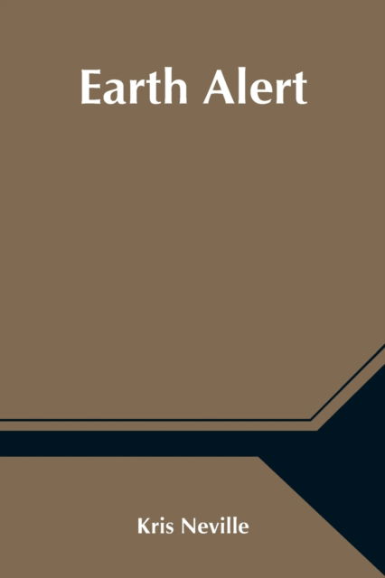 Cover for Kris Neville · Earth Alert (Paperback Book) (2021)