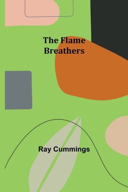 Cover for Ray Cummings · The Flame Breathers (Paperback Book) (2022)