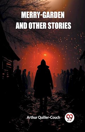 Cover for Arthur Quiller-Couch · Merry-Garden and Other Stories (Edition2024) (Paperback Book) (2024)