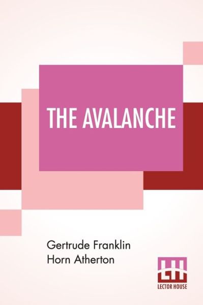 Cover for Gertrude Franklin Horn Atherton · The Avalanche (Paperback Book) (2020)